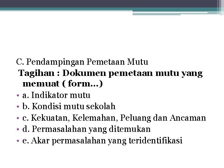 C. Pendampingan Pemetaan Mutu Tagihan : Dokumen pemetaan mutu yang memuat ( form. .