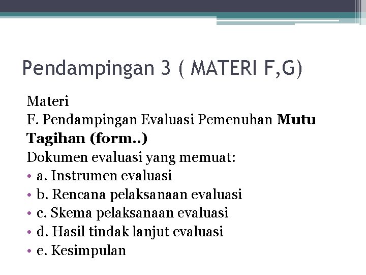Pendampingan 3 ( MATERI F, G) Materi F. Pendampingan Evaluasi Pemenuhan Mutu Tagihan (form.