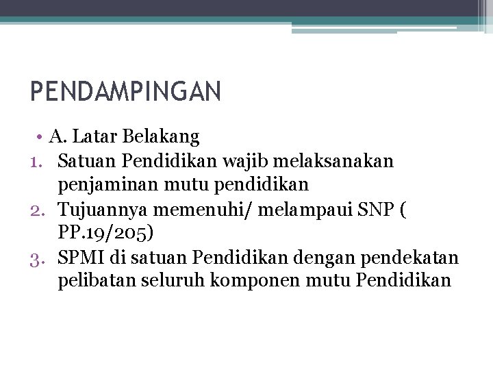 PENDAMPINGAN • A. Latar Belakang 1. Satuan Pendidikan wajib melaksanakan penjaminan mutu pendidikan 2.