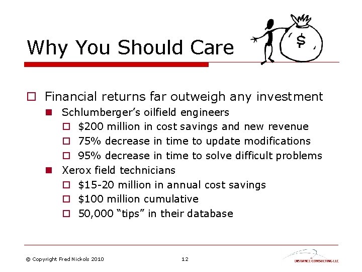 Why You Should Care o Financial returns far outweigh any investment n Schlumberger’s oilfield