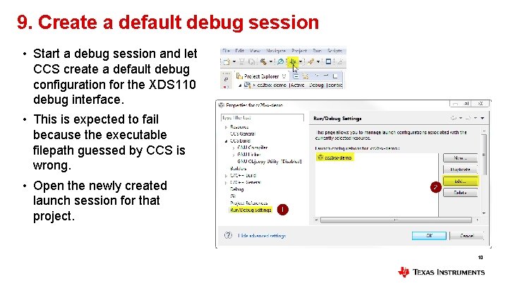 9. Create a default debug session • Start a debug session and let CCS
