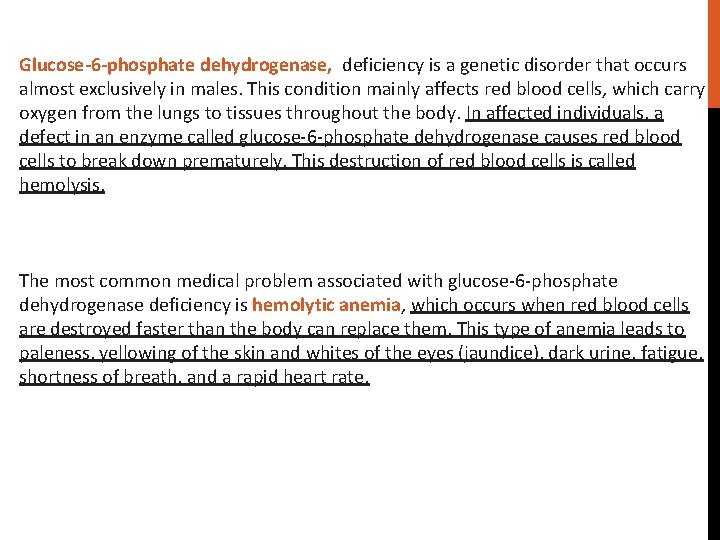 Glucose-6 -phosphate dehydrogenase, deficiency is a genetic disorder that occurs almost exclusively in males.