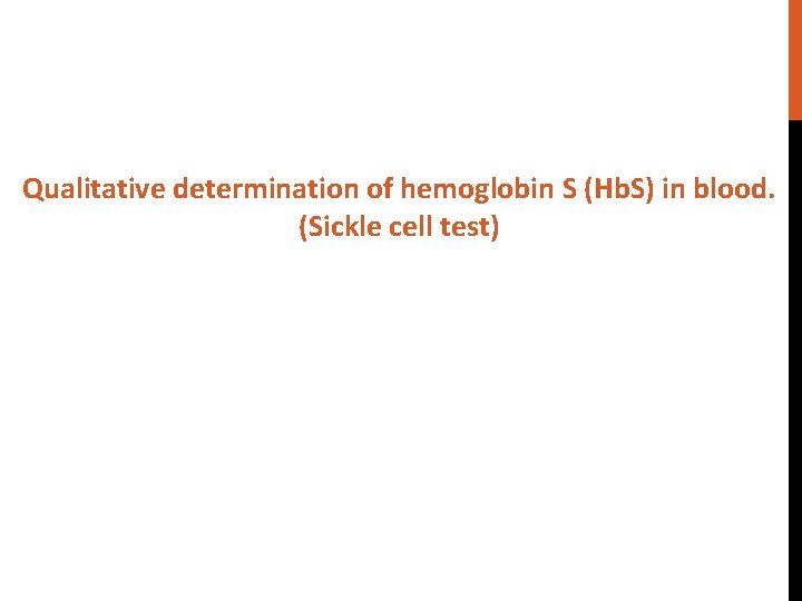 Qualitative determination of hemoglobin S (Hb. S) in blood. (Sickle cell test) 