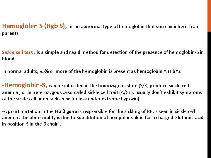 Hemoglobin S (Hgb S), is an abnormal type of hemoglobin that you can inherit