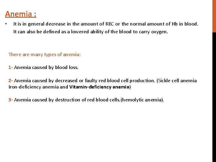 Anemia : It is in general decrease in the amount of RBC or the