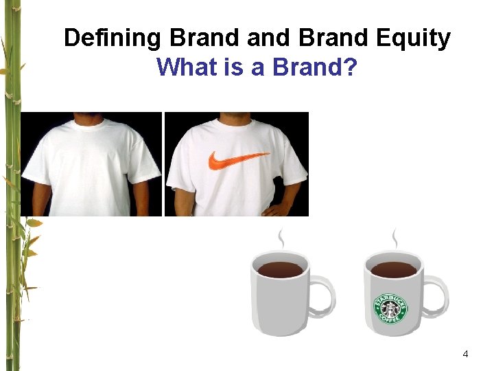 Defining Brand Equity What is a Brand? 4 