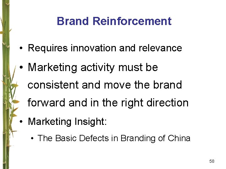 Brand Reinforcement • Requires innovation and relevance • Marketing activity must be consistent and