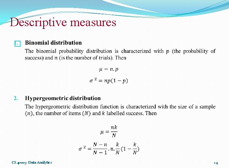 Descriptive measures � CS 40003: Data Analytics 24 Descriptive measures � CS 40003: Data Analytics 24