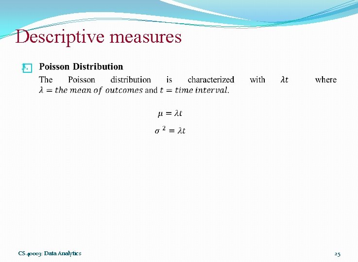 Descriptive measures � CS 40003: Data Analytics 25 Descriptive measures � CS 40003: Data Analytics 25