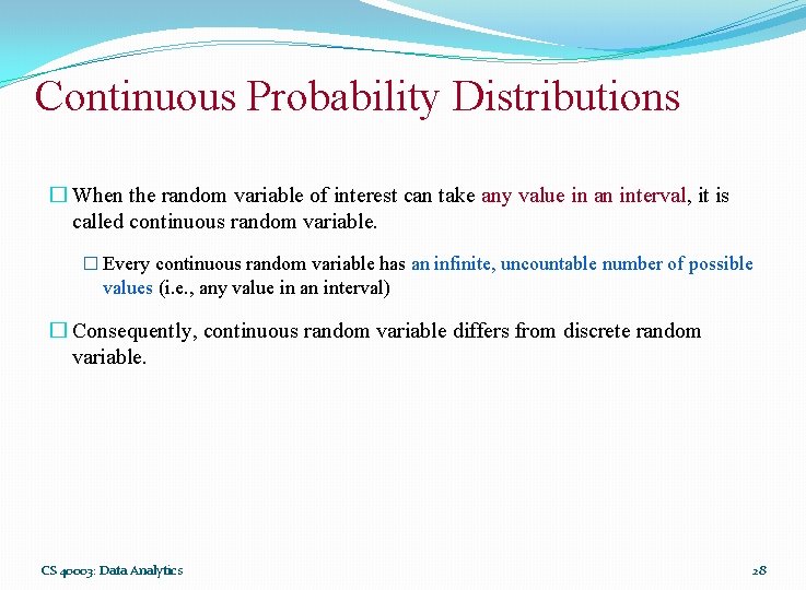 Continuous Probability Distributions � When the random variable of interest can take any value Continuous Probability Distributions � When the random variable of interest can take any value