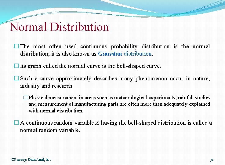 Normal Distribution � The most often used continuous probability distribution is the normal distribution; Normal Distribution � The most often used continuous probability distribution is the normal distribution;