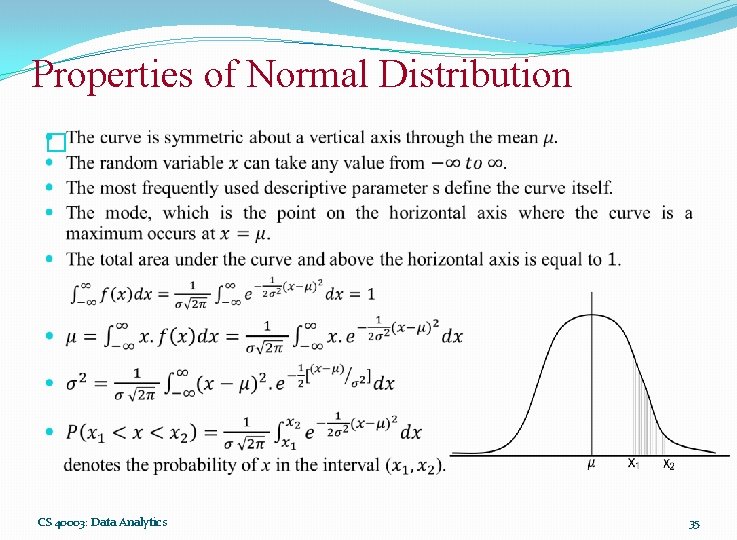 Properties of Normal Distribution � CS 40003: Data Analytics 35 Properties of Normal Distribution � CS 40003: Data Analytics 35