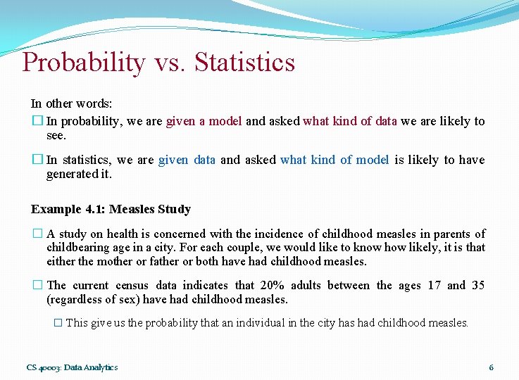 Probability vs. Statistics In other words: � In probability, we are given a model Probability vs. Statistics In other words: � In probability, we are given a model