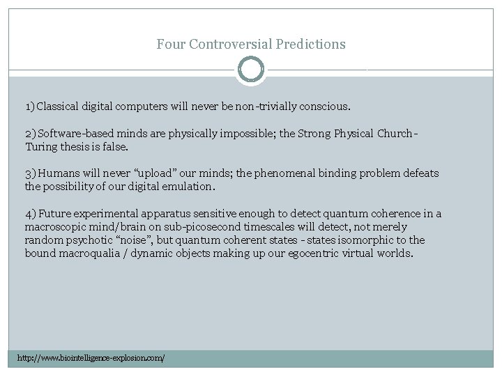 Four Controversial Predictions 1) Classical digital computers will never be non-trivially conscious. 2) Software-based