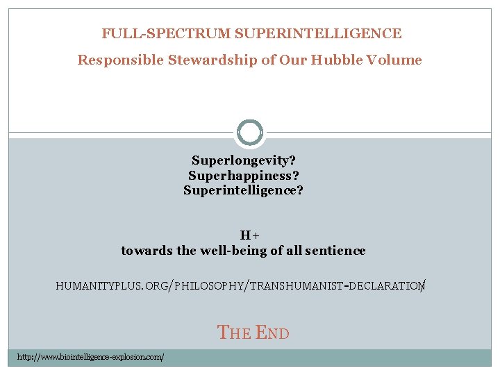 FULL-SPECTRUM SUPERINTELLIGENCE Responsible Stewardship of Our Hubble Volume Superlongevity? Superhappiness? Superintelligence? H+ towards the