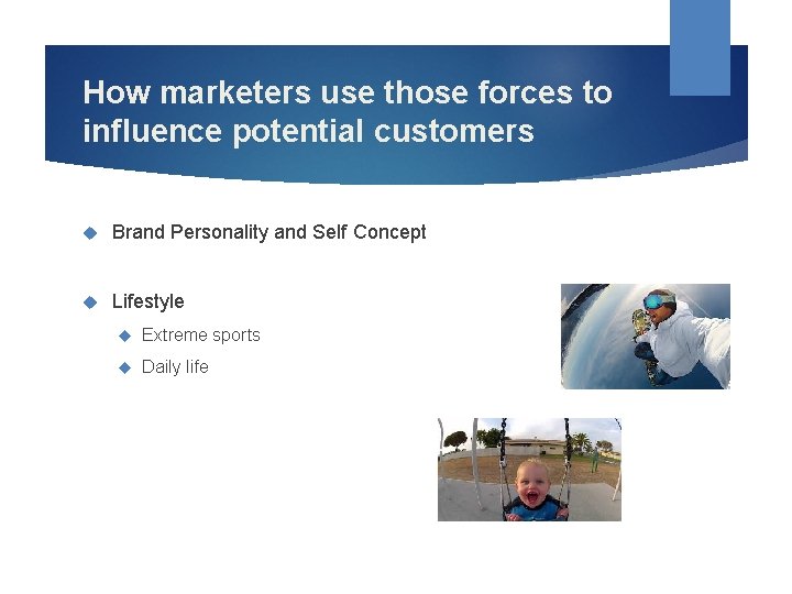 How marketers use those forces to influence potential customers Brand Personality and Self Concept