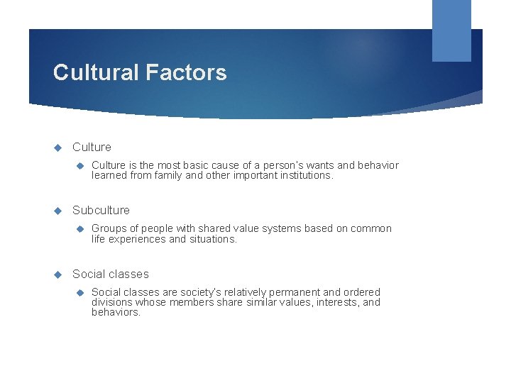 Cultural Factors Culture Subculture Culture is the most basic cause of a person’s wants