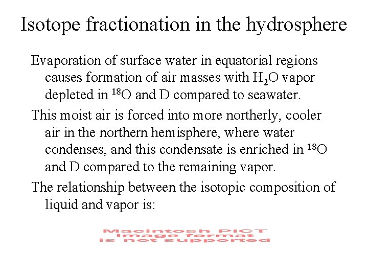 Isotope fractionation in the hydrosphere Evaporation of surface water in equatorial regions causes formation Isotope fractionation in the hydrosphere Evaporation of surface water in equatorial regions causes formation