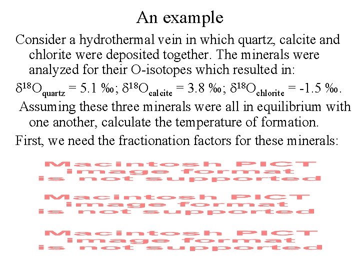 An example Consider a hydrothermal vein in which quartz, calcite and chlorite were deposited An example Consider a hydrothermal vein in which quartz, calcite and chlorite were deposited