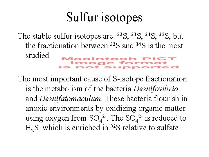 Sulfur isotopes The stable sulfur isotopes are: 32 S, 33 S, 34 S, 35