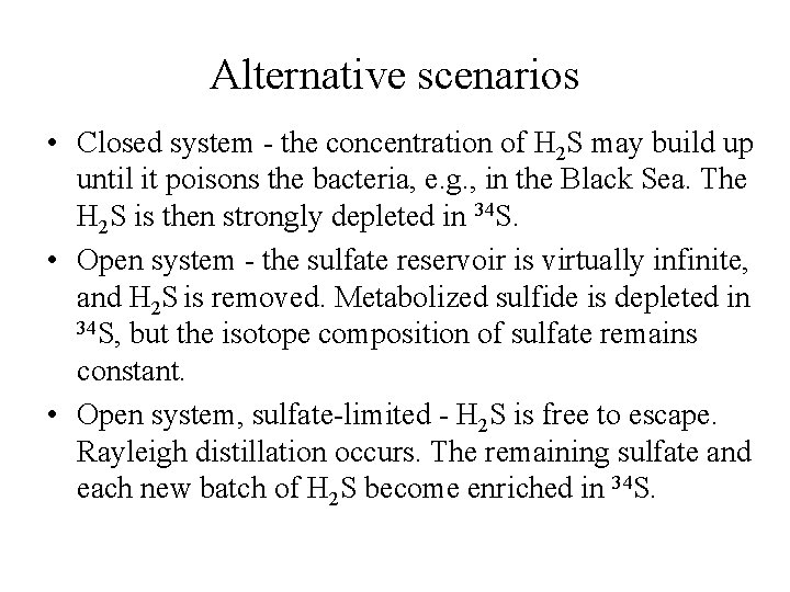 Alternative scenarios • Closed system - the concentration of H 2 S may build