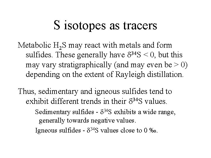 S isotopes as tracers Metabolic H 2 S may react with metals and form S isotopes as tracers Metabolic H 2 S may react with metals and form