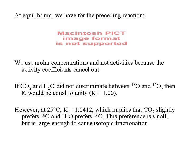 At equilibrium, we have for the preceding reaction: We use molar concentrations and not