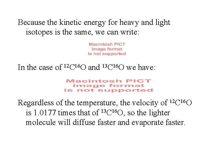 Because the kinetic energy for heavy and light isotopes is the same, we can