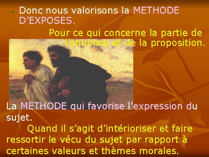  • Donc nous valorisons la METHODE D’EXPOSES. Pour ce qui concerne la partie