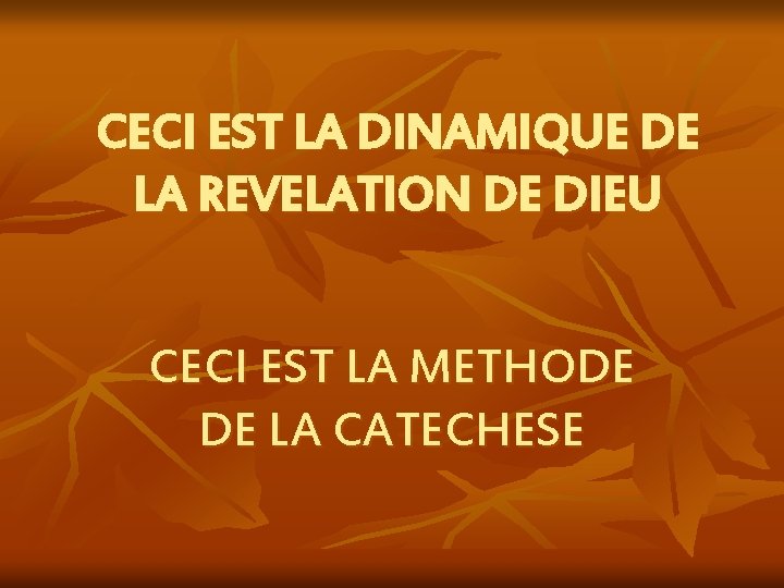 CECI EST LA DINAMIQUE DE LA REVELATION DE DIEU CECI EST LA METHODE DE