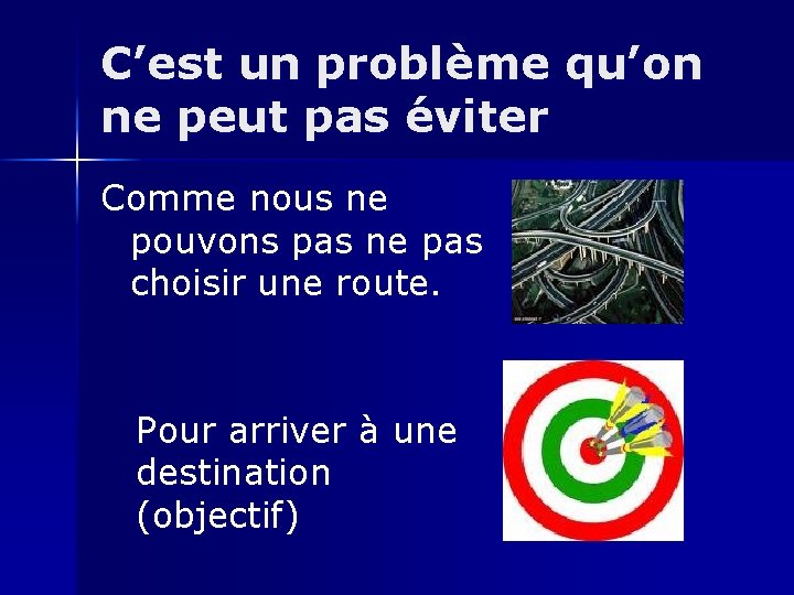 C’est un problème qu’on ne peut pas éviter Comme nous ne pouvons pas ne