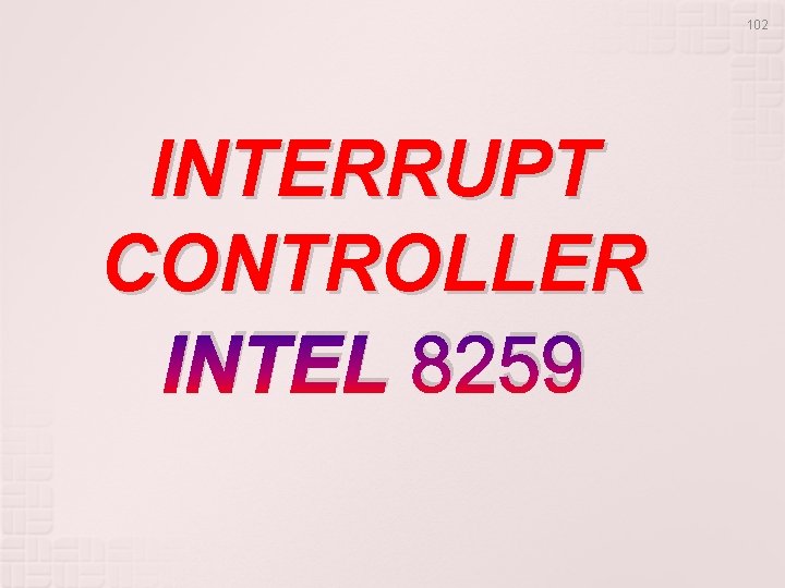102 INTERRUPT CONTROLLER INTEL 8259 