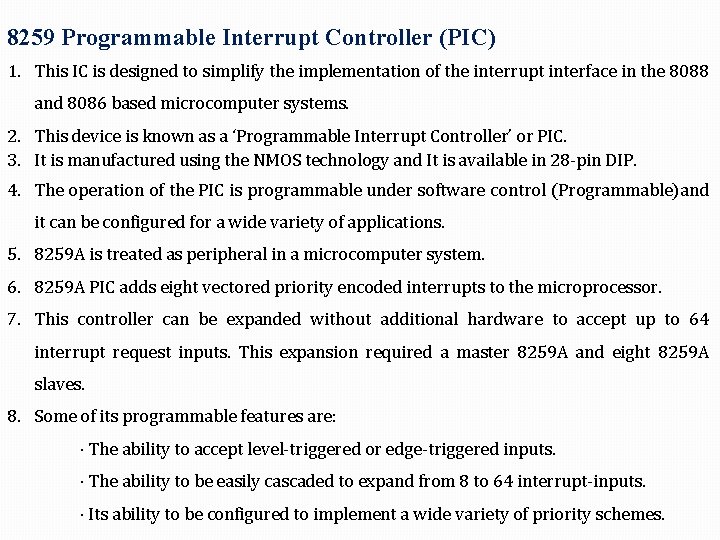 8259 Programmable Interrupt Controller (PIC) 1. This IC is designed to simplify the implementation