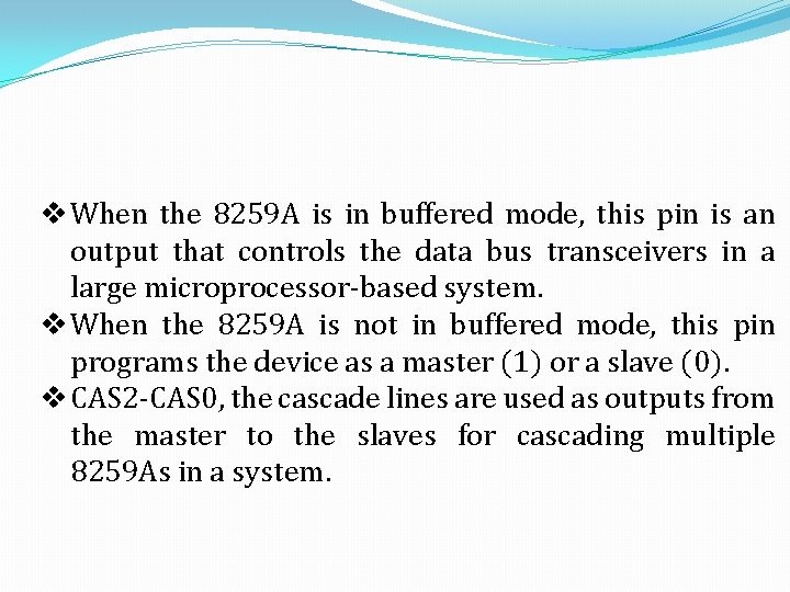 v When the 8259 A is in buffered mode, this pin is an output