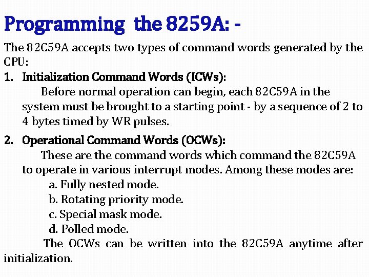 Programming the 8259 A: The 82 C 59 A accepts two types of command Programming the 8259 A: The 82 C 59 A accepts two types of command