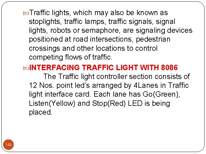  Traffic lights, which may also be known as stoplights, traffic lamps, traffic signals,