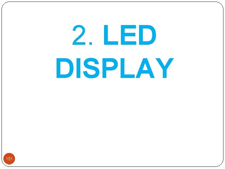 2. LED DISPLAY 151 