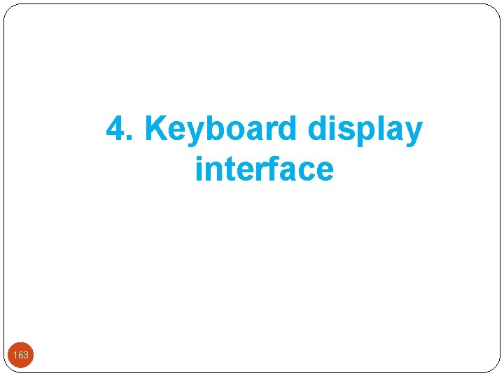 4. Keyboard display interface 163 