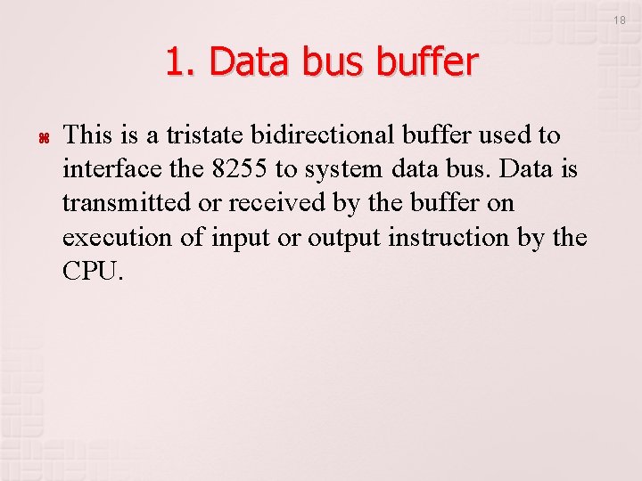 18 1. Data bus buffer This is a tristate bidirectional buffer used to interface