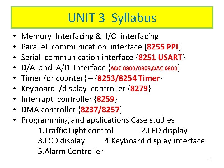 UNIT 3 Syllabus • • • Memory Interfacing & I/O interfacing Parallel communication interface