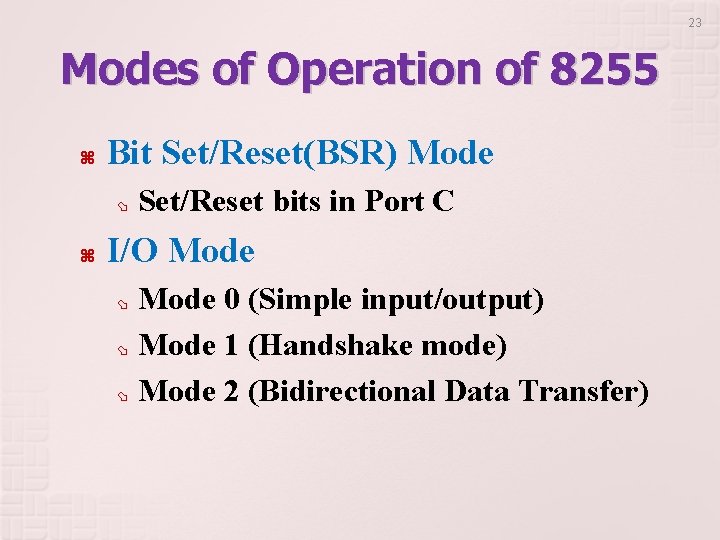 23 Modes of Operation of 8255 Bit Set/Reset(BSR) Mode Set/Reset bits in Port C 23 Modes of Operation of 8255 Bit Set/Reset(BSR) Mode Set/Reset bits in Port C