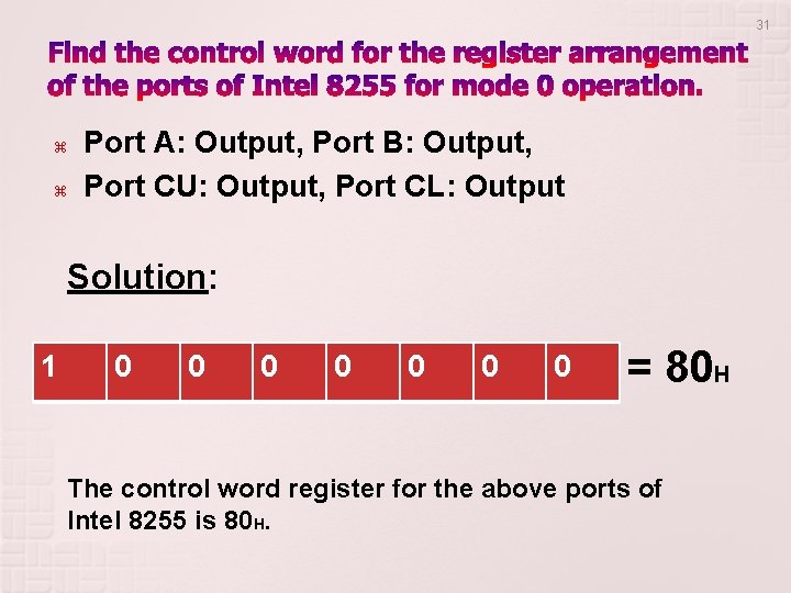 31 Port A: Output, Port B: Output, Port CU: Output, Port CL: Output Solution: