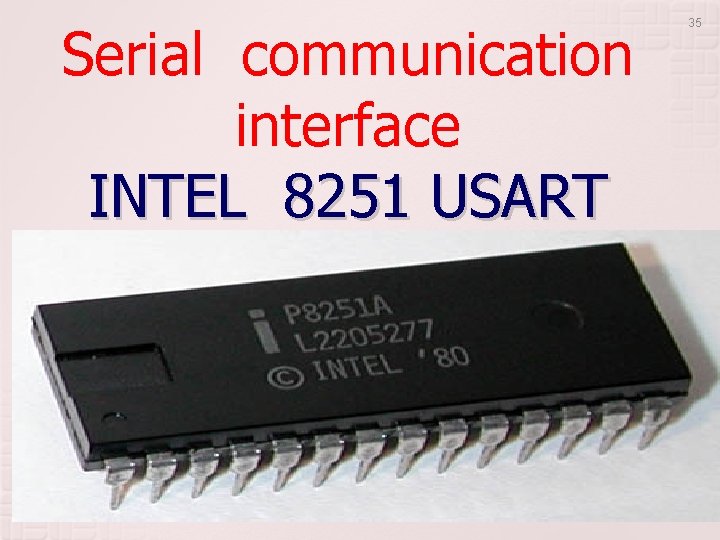 Serial communication interface INTEL 8251 USART 35 Serial communication interface INTEL 8251 USART 35