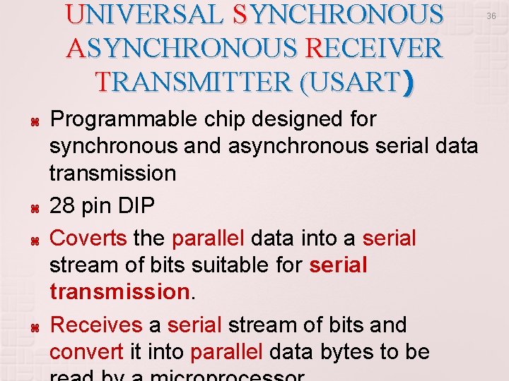 UNIVERSAL SYNCHRONOUS ASYNCHRONOUS RECEIVER TRANSMITTER (USART) Programmable chip designed for synchronous and asynchronous serial