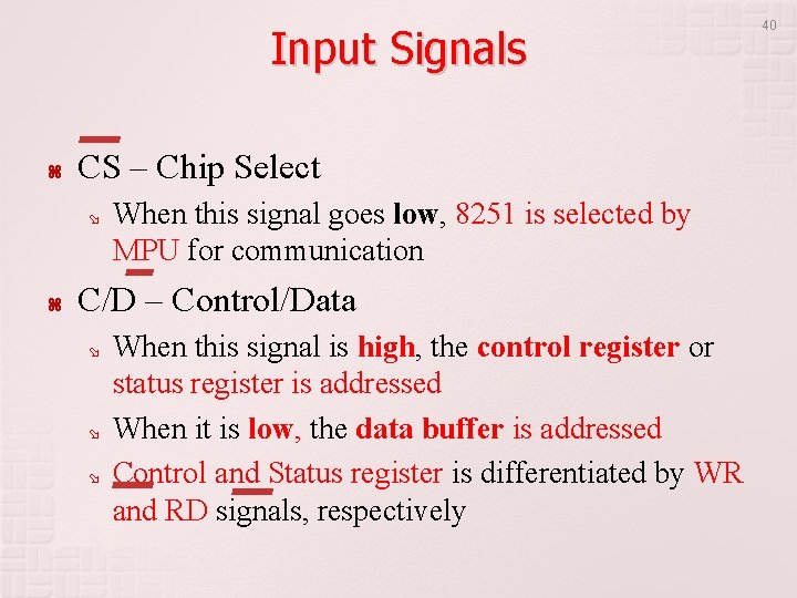 Input Signals CS – Chip Select When this signal goes low, 8251 is selected