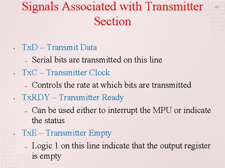 Signals Associated with Transmitter Section • • Tx. D – Transmit Data – Serial