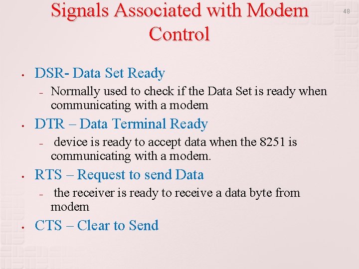 Signals Associated with Modem Control • DSR- Data Set Ready – • DTR –