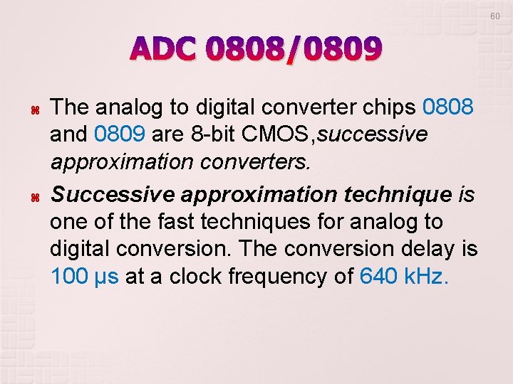 60 ADC 0808/0809 The analog to digital converter chips 0808 and 0809 are 8