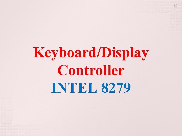 80 Keyboard/Display Controller INTEL 8279 80 Keyboard/Display Controller INTEL 8279