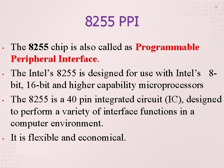9 8255 PPI • • The 8255 chip is also called as Programmable Peripheral 9 8255 PPI • • The 8255 chip is also called as Programmable Peripheral